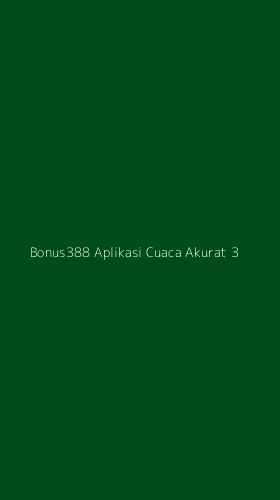 Tampilan Antarmuka Aplikasi Bonus388 Aplikasi Cuaca Akurat - 3