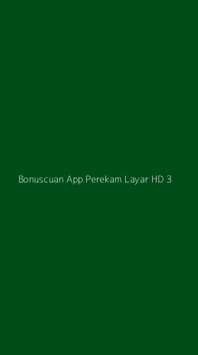 Tampilan Antarmuka Aplikasi Bonuscuan App Perekam Layar Hd - 3