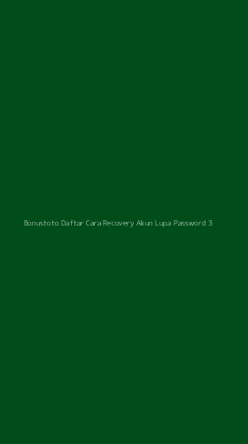 Tampilan Antarmuka Aplikasi Bonustoto Daftar Cara Recovery Akun Lupa Password - 3