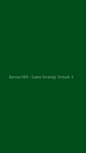 Tampilan Antarmuka Aplikasi Borneo189 - Game Strategi Terbaik - 3