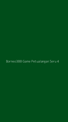 Tampilan Antarmuka Aplikasi Borneo388 Game Petualangan Seru - 4