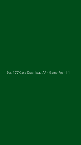 Tampilan Antarmuka Aplikasi Bos 177 Cara Download Apk Game Resmi - 1