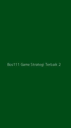 Tampilan Antarmuka Aplikasi Bos111 Game Strategi Terbaik - 2