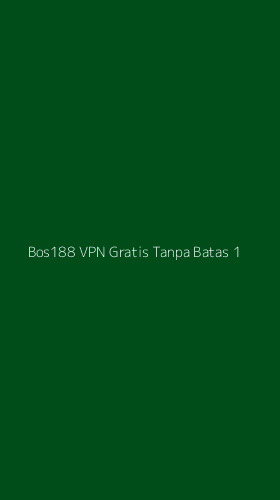 Tampilan Antarmuka Aplikasi Bos188 Vpn Gratis Tanpa Batas - 1
