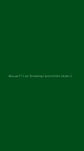 Tampilan Antarmuka Aplikasi Boscuan77 Live Streaming Casino Online 24jam - 2