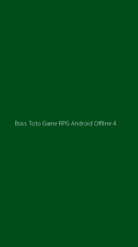 Tampilan Antarmuka Aplikasi Boss Toto Game Rpg Android Offline - 4