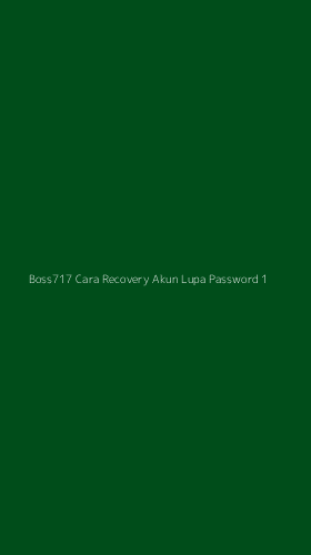 Tampilan Antarmuka Aplikasi Boss717 Cara Recovery Akun Lupa Password - 1