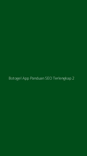 Tampilan Antarmuka Aplikasi Botogel App Panduan Seo Terlengkap - 2