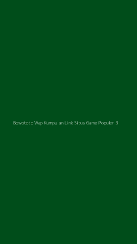 Tampilan Antarmuka Aplikasi Bowototo Wap Kumpulan Link Situs Game Populer - 3