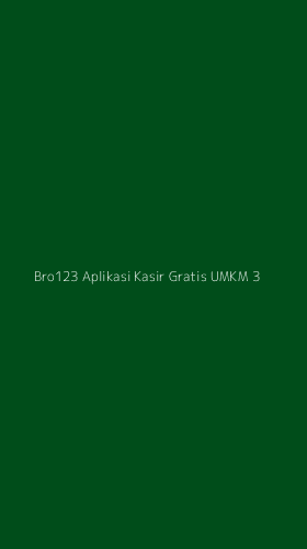 Tampilan Antarmuka Aplikasi Bro123 Aplikasi Kasir Gratis Umkm - 3