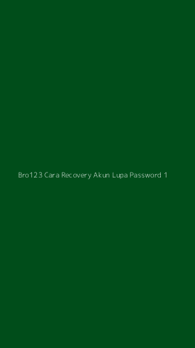 Tampilan Antarmuka Aplikasi Bro123 Cara Recovery Akun Lupa Password - 1