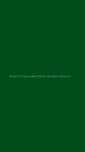 Tampilan Antarmuka Aplikasi Brobet77 Login Aplikasi Daftar Slot Resmi Android - 1