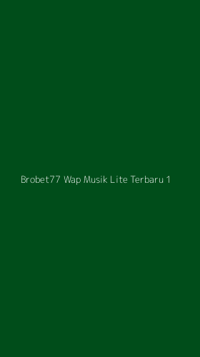Tampilan Antarmuka Aplikasi Brobet77 Wap Musik Lite Terbaru - 1