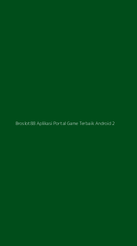 Tampilan Antarmuka Aplikasi Broslot88 Aplikasi Portal Game Terbaik Android - 2