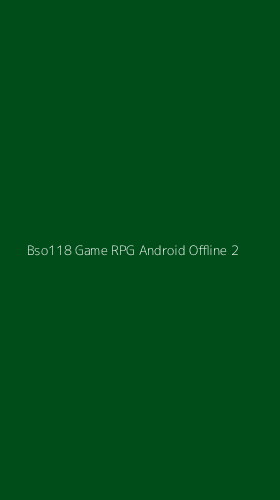 Tampilan Antarmuka Aplikasi Bso118 Game Rpg Android Offline - 2