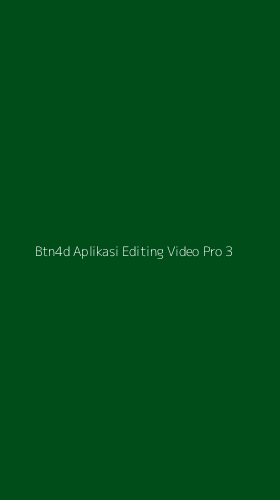 Tampilan Antarmuka Aplikasi Btn4d Aplikasi Editing Video Pro - 3