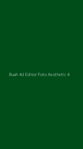 Tampilan Antarmuka Aplikasi Buah 4d Editor Foto Aesthetic - 4