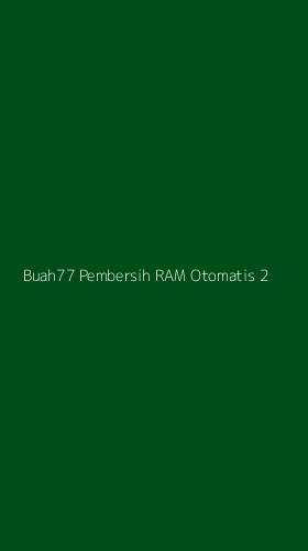 Tampilan Antarmuka Aplikasi Buah77 Pembersih Ram Otomatis - 2