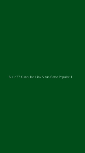Tampilan Antarmuka Aplikasi Bucin77 Kumpulan Link Situs Game Populer - 1