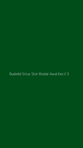 Tampilan Antarmuka Aplikasi Bude4d Situs Slot Modal Awal Kecil - 3