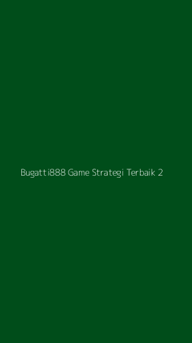 Tampilan Antarmuka Aplikasi Bugatti888 Game Strategi Terbaik - 2