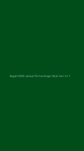 Tampilan Antarmuka Aplikasi Bugatti888 Jadwal Pertandingan Bola Hari Ini - 1