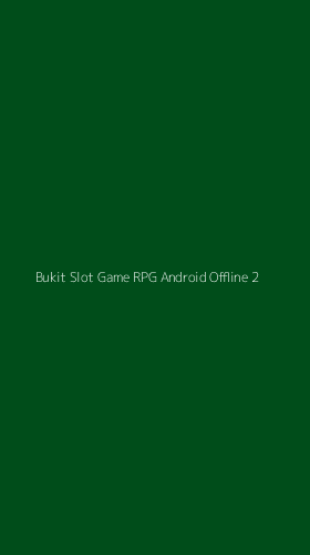 Tampilan Antarmuka Aplikasi Bukit Slot Game Rpg Android Offline - 2