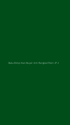 Tampilan Antarmuka Aplikasi Buku Mimpi Ikan Mujair Anti Rungkad Pasti Jp - 2