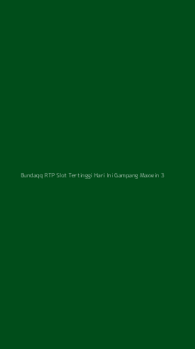 Tampilan Antarmuka Aplikasi Bundaqq Rtp Slot Tertinggi Hari Ini Gampang Maxwin - 3