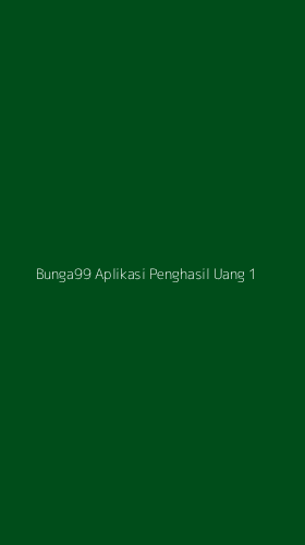 Tampilan Antarmuka Aplikasi Bunga99 Aplikasi Penghasil Uang - 1