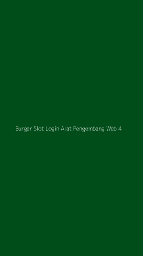 Tampilan Antarmuka Aplikasi Burger Slot Login Alat Pengembang Web - 4