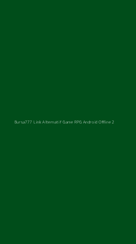 Tampilan Antarmuka Aplikasi Bursa777 Link Alternatif Game Rpg Android Offline - 2