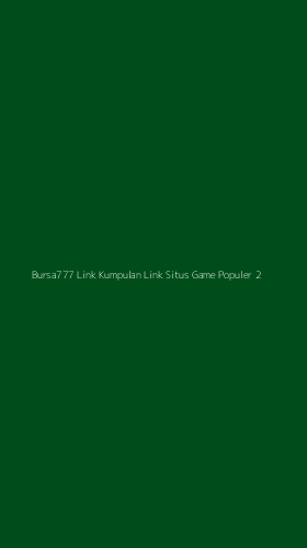 Tampilan Antarmuka Aplikasi Bursa777 Link Kumpulan Link Situs Game Populer - 2