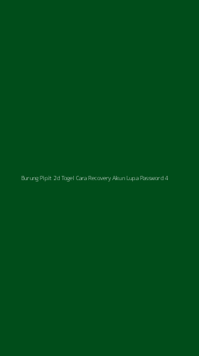 Tampilan Antarmuka Aplikasi Burung Pipit 2d Togel Cara Recovery Akun Lupa Password - 4
