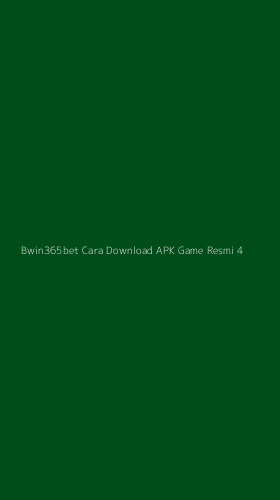Tampilan Antarmuka Aplikasi Bwin365bet Cara Download Apk Game Resmi - 4