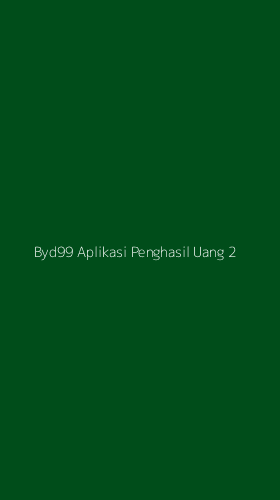 Tampilan Antarmuka Aplikasi Byd99 Aplikasi Penghasil Uang - 2