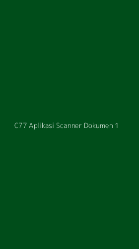 Tampilan Antarmuka Aplikasi C77 Aplikasi Scanner Dokumen - 1