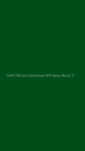 Tampilan Antarmuka Aplikasi Cair138 Cara Download Apk Game Resmi - 3