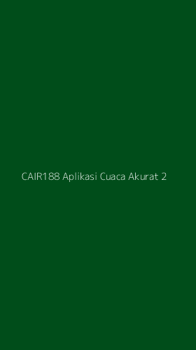 Tampilan Antarmuka Aplikasi Cair188 Aplikasi Cuaca Akurat - 2