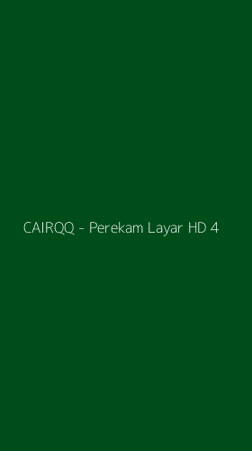 Tampilan Antarmuka Aplikasi CAIRQQ - Perekam Layar HD - 4