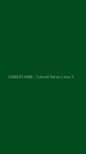 Tampilan Antarmuka Aplikasi CANDUPLAY88 - Tutorial Server Linux - 3