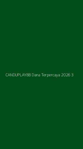 Tampilan Antarmuka Aplikasi Canduplay88 Dana Terpercaya 2026 - 3