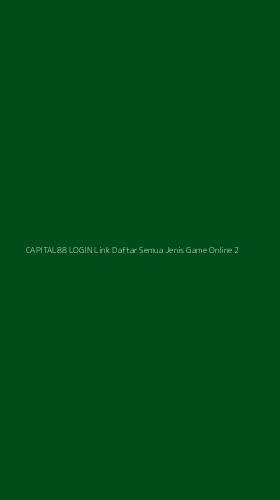 Tampilan Antarmuka Aplikasi Capital88 Login Link Daftar Semua Jenis Game Online - 2