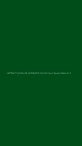Tampilan Antarmuka Aplikasi Captain77 Login Link Alternatif Info Slot Gacor Maxwin Malam Ini - 3
