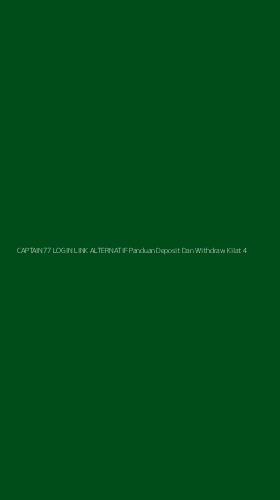 Tampilan Antarmuka Aplikasi Captain77 Login Link Alternatif Panduan Deposit Dan Withdraw Kilat - 4