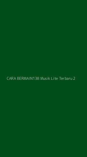 Tampilan Antarmuka Aplikasi Cara Bermain138 Musik Lite Terbaru - 2
