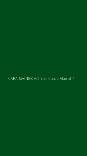 Tampilan Antarmuka Aplikasi Cara Main88 Aplikasi Cuaca Akurat - 4