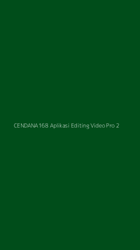 Tampilan Antarmuka Aplikasi Cendana168 Aplikasi Editing Video Pro - 2
