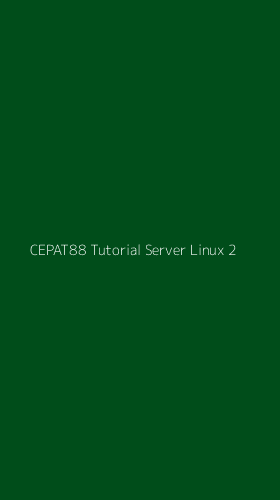 Tampilan Antarmuka Aplikasi Cepat88 Tutorial Server Linux - 2