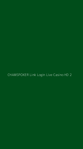 Tampilan Antarmuka Aplikasi Chamspoker Link Login Live Casino Hd - 2